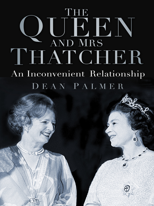 Title details for The Queen and Mrs Thatcher by Dean Palmer - Available